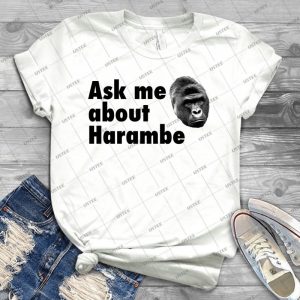 Ask Me About Harambe - Best Unisex Trending Handmade T-shirt Gift Idea For Men T-shirt For Woman