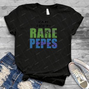 Ask Me About My Rare Pepes - Best Unisex Trending Handmade T-shirt Gift Idea For Men T-shirt For Woman