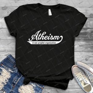 Atheism- A Non-Prophet Organization - Best Unisex Trending Handmade T-shirt Gift Idea For Men T-shirt For Woman