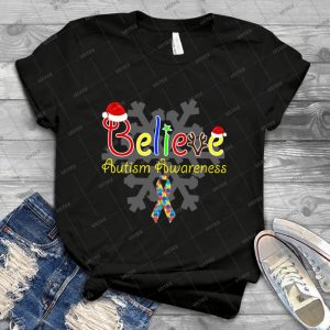 Autism Shirt-Believe Autism Awareness - Best Unisex Trending Handmade T-shirt Gift Idea For Men T-shirt For Woman