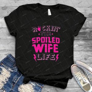 Awesome Rockin The Spoiled Wife Life Funny Gift - Vintage Mens Shirt Tshirt For Women Classic Handmade Shirt Retro Graphic Tee