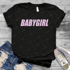 Babygirl Shirt 33 - Best Unisex Trending Handmade T-shirt Gift Idea For Men T-shirt For Woman