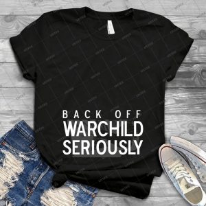 Back Off Warchild-Seriously - Dark - - Gift Idea Shirt For Men Tee For Women Classic Retro Vintage Graphic T-Shirt