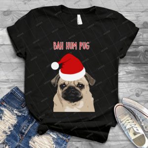 Bah Hum Pug - Best Unisex Trending Handmade T-shirt Gift Idea For Men T-shirt For Woman