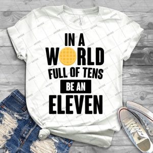 Be A Eleven - Best Unisex Trending Handmade T-shirt Gift Idea For Men T-shirt For Woman