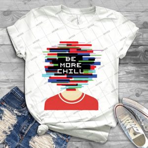 Be More Chill-Original Logo V2 - Best Unisex Trending Handmade T-shirt Gift Idea For Men T-shirt For Woman