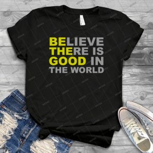 Be The Good Believe - Inspirational Quotes 93 - Gift Idea Shirt For Men Tee For Women Classic Retro Vintage Graphic T-Shirt