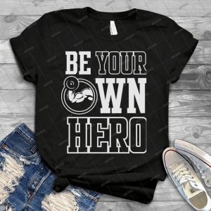 Be Your Own Hero - Best Unisex Trending Handmade T-shirt Gift Idea For Men T-shirt For Woman
