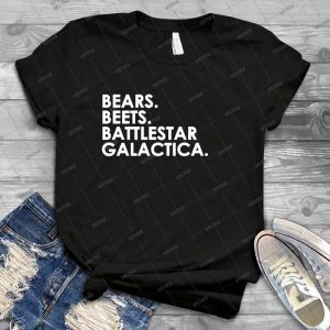 Bears, Beets, Battlestar Galactica- - Best Unisex Trending Handmade T-shirt Gift Idea For Men T-shirt For Woman