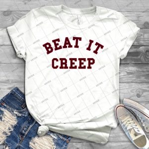 Beat It Creep - Best Unisex Trending Handmade T-shirt Gift Idea For Men T-shirt For Woman