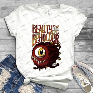 Beauty Is In The Eye Of The Beholder - Best Unisex Trending Handmade T-shirt Gift Idea For Men T-shirt For Woman