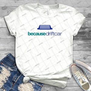 Because Drift Car - 3 - 85 - Trending Shirt For Women Vintage Retro Tee For Men Kid's T-Shirt Handmade Shirt