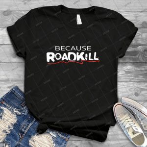 Because Roadkill - Vintage Mens Shirt Tshirt For Women Classic Handmade Shirt Retro Graphic Tee