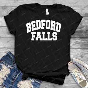 Bedford Falls - Best Unisex Trending Handmade T-shirt Gift Idea For Men T-shirt For Woman