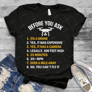 Before You Ask About My Drone - Best Unisex Trending Handmade T-shirt Gift Idea For Men T-shirt For Woman