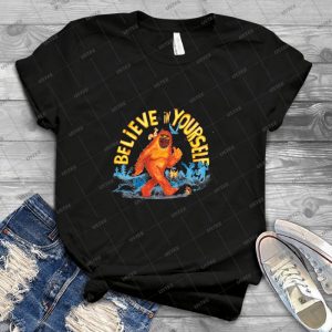 Believe In Yourself  -Sasquatch 71 - Best Unisex Trending Handmade T-shirt Gift Idea For Men T-shirt For Woman