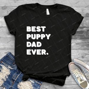 Best Puppy Dad Ever- Funny Saying 47 - Vintage Mens Shirt Tshirt For Women Classic Handmade Shirt Retro Graphic Tee