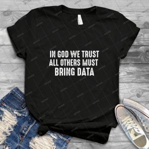 Best Seller- In God We Trust All Others Must Bring Data 77 - Vintage Mens Shirt Tshirt For Women Classic Handmade Shirt Retro Graphic Tee