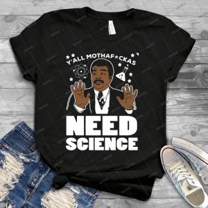 Best Seller- Y All Motherfuckers Need Science - Best Unisex Trending Handmade T-shirt Gift Idea For Men T-shirt For Woman