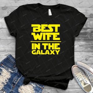 Best Wife In The Galaxy - Best Unisex Trending Handmade T-shirt Gift Idea For Men T-shirt For Woman