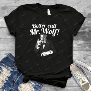 Better Call Mr- Wolf 90 - Best Unisex Trending Handmade T-shirt Gift Idea For Men T-shirt For Woman