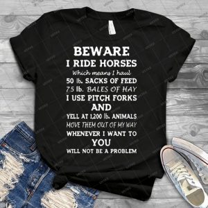 Beware I Ride Horses - Best Unisex Trending Handmade T-shirt Gift Idea For Men T-shirt For Woman