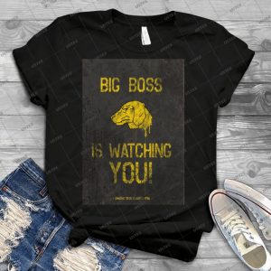 Big Boss Is Watching You - Version 2 - 77 - Best Unisex Trending Handmade T-shirt Gift Idea For Men T-shirt For Woman