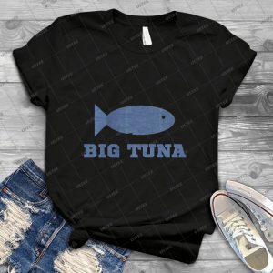 Big Tuna - Best Unisex Trending Handmade T-shirt Gift Idea For Men T-shirt For Woman