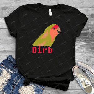 Birb T Shirt - Best Unisex Trending Handmade T-shirt Gift Idea For Men T-shirt For Woman