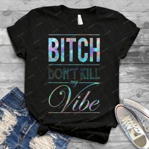 Bitch Don T Kill My Vibe-Jewel Sapphire - Gift Idea Shirt For Men Tee For Women Classic Retro Vintage Graphic T-Shirt