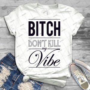 Bitch Don T Kill My Vibe - Black 79 - Trending Shirt For Women Vintage Retro Tee For Men Kid's T-Shirt Handmade Shirt