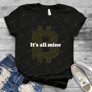Bitcoin It S All Mine Funny Mining Joke - Gift Idea Shirt For Men Tee For Women Classic Retro Vintage Graphic T-Shirt