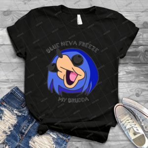 Blue Neva Freeze My Brudda - Best Unisex Trending Handmade T-shirt Gift Idea For Men T-shirt For Woman
