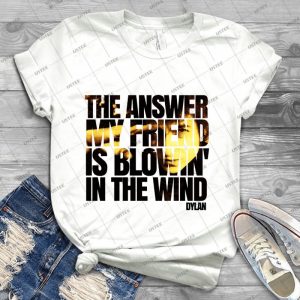 Bob Dylan Blowin In The Wind - Best Unisex Trending Handmade T-shirt Gift Idea For Men T-shirt For Woman