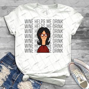 Bob S Burgers Inspired Linda Belcher Wine Helps Me Drink - Best Unisex Trending Handmade T-shirt Gift Idea For Men T-shirt For Woman
