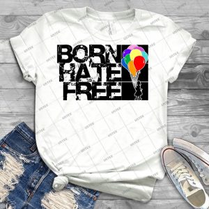Born Hate Free 7 - Best Unisex Trending Handmade T-shirt Gift Idea For Men T-shirt For Woman