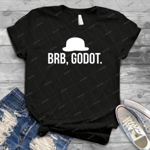 Brb, Godot- 99 - Gift Idea Shirt For Men Tee For Women Classic Retro Vintage Graphic T-Shirt