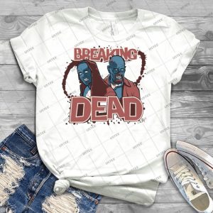 Breaking Dead - Best Unisex Trending Handmade T-shirt Gift Idea For Men T-shirt For Woman