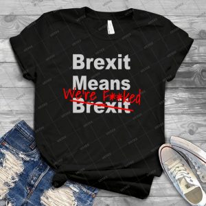 Brexit Means We Re F Ed-Anti Brexit-Pro Eu - Vintage Mens Shirt Tshirt For Women Classic Handmade Shirt Retro Graphic Tee