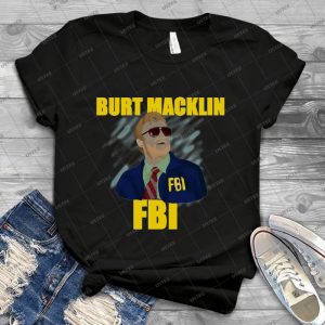 Burt Macklin - Fbi - Best Unisex Trending Handmade T-shirt Gift Idea For Men T-shirt For Woman