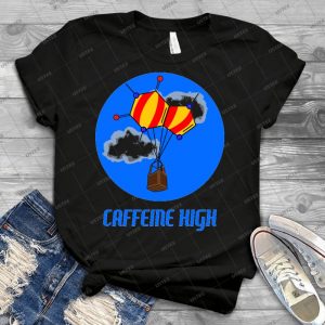 Caffeine High T-Shirt 75 - Best Unisex Trending Handmade T-shirt Gift Idea For Men T-shirt For Woman