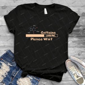 Caffeine Loading 72 - Best Unisex Trending Handmade T-shirt Gift Idea For Men T-shirt For Woman