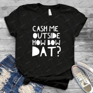 Cash Me Outside How Bow Dat 48 - Vintage Mens Shirt Tshirt For Women Classic Handmade Shirt Retro Graphic Tee
