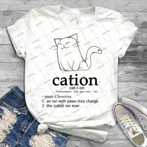 Cat-Ion Science Puns - Best Unisex Trending Handmade T-shirt Gift Idea For Men T-shirt For Woman