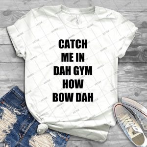 Catch Me In Dah Gym 77 - Trending Shirt For Women Vintage Retro Tee For Men Kid's T-Shirt Handmade Shirt