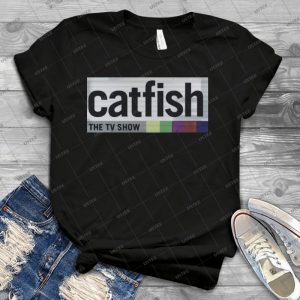 Catfish The Tv Show - Best Unisex Trending Handmade T-shirt Gift Idea For Men T-shirt For Woman