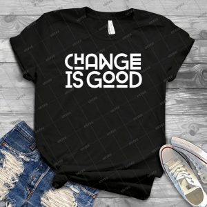 Change Is Good {white Version} 89 - Gift Idea Shirt For Men Tee For Women Classic Retro Vintage Graphic T-Shirt