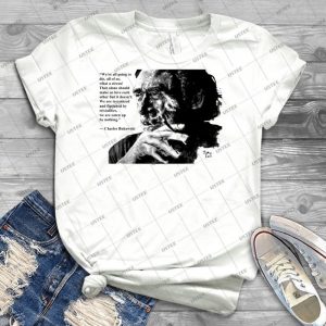 Charles Bukowski-Black-Quote - Best Unisex Trending Handmade T-shirt Gift Idea For Men T-shirt For Woman