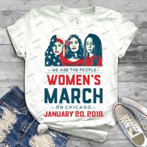 Chicago Women S March 2018 - We Are The People - - Best Unisex Trending Handmade T-shirt Gift Idea For Men T-shirt For Woman