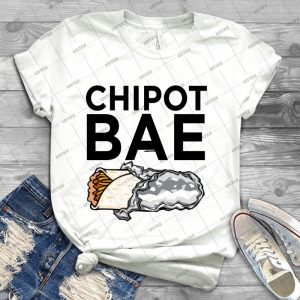 Chipotle Is Bae 83 - Best Unisex Trending Handmade T-shirt Gift Idea For Men T-shirt For Woman